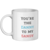 You’re the Danny to my Sandy Mug Left-side